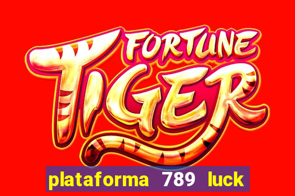 plataforma 789 luck é confiável